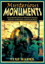 Mysterious Monuments: Encyclopedia of Secret Illuminati Designs Masonic Architecture and Occult Places (ISBN: 9781930004467)
