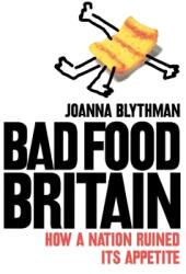 Bad Food Britain - How a Nation Ruined its Appetite (ISBN: 9780007219940)