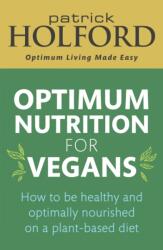 Optimum Nutrition for Vegans - Patrick Holford (ISBN: 9780349425818)