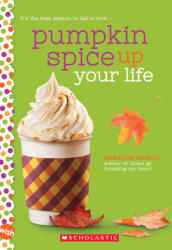 Pumpkin Spice Up Your Life: A Wish Novel (ISBN: 9781338640489)