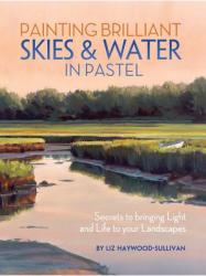 Painting Brilliant Skies & Water in Pastel - Liz Haywood Sullivan (2013)