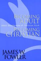 Becoming Adult, Becoming Christian: Adult Development and Christian Faith (ISBN: 9780787951344)