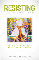 Resisting Structural Evil: Love as Ecological-Economic Vocation (ISBN: 9781451462678)