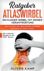 Ratgeber Atlaswirbel: Ein kleiner Wirbel mit groer Verantwortung - Die Ursachen Ihrer Beschwerden verstehen und Schritt fr Schritt lindern (ISBN: 9783751954679)