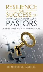 Resilience and Success of African American Pastors: A Phenomenological Investigation (ISBN: 9781664230125)