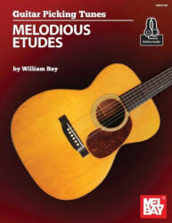 GUITAR PICKING TUNES MELODIOUS ETUDES - William a. Bay (ISBN: 9781733716949)