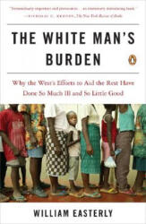 White Man's Burden - William Easterly (ISBN: 9780143038825)