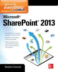 How to Do Everything Microsoft SharePoint 2013 - Stephen Cawood (2013)
