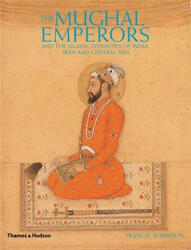 Mughal Emperors - Francis Robinson (2007)