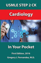 USMLE STEP 2 CK Cardiology In Your Pocket: Cardiology - Gregory Fernandez M D (2016)