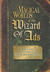 Magical Worlds of the Wizard of Ads - Roy H. Williams (2001)
