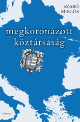 Megkoronázott köztársaság (ISBN: 9789635564835)