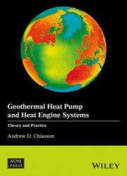 Geothermal Heat Pump and Heat Engine Systems - Theory and Practice - Andrew D. Chiasson (ISBN: 9781118961940)