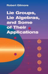 Lie Groups, Lie Algebras & Some of Their Applications - Robert Gilmore (ISBN: 9780486445298)