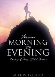 From Morning to Evening: Every Day With Jesus (ISBN: 9781545679777)
