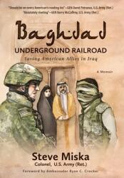 Baghdad Underground Railroad: Saving American Allies in Iraq (ISBN: 9781954988033)