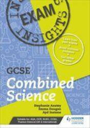Exam Insights for GCSE Combined Science - Stephanie Anstey, Ayd Instone, Emma Dougan (ISBN: 9781510481077)