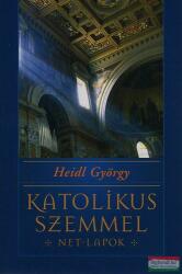 Heidl György - Katolikus szemmel - Net-lapok (ISBN: 9789636626310)