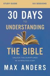 30 Days to Understanding the Bible Study Guide: Unlock the Scriptures in 15 Minutes a Day (ISBN: 9780310112167)