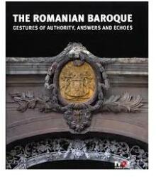 The Romanian Baroque: Gestures of Authority, Echoes and Answers (ISBN: 9789731805276)