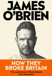 How They Broke Britain - James O'Brien (2023)