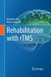 Rehabilitation with rTMS - Masahiro Abo, Wataru Kakuda (2016)