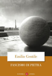 Fascismo di pietra - Emilio Gentile (2013)