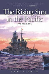 Rising Sun in the Pacific, 1931 - April 1943 - Samuel Eliot Morison (2010)
