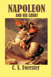 Napoleon and His Court - Cecil Scott Forester (2003)