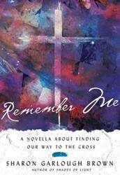 Remember Me - A Novella about Finding Our Way to the Cross (ISBN: 9780830846702)