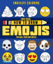 How to Draw Emojis: Learn to Draw 50 of your Favourite Emojis - For Kids Teens & Adults (ISBN: 9781951355029)