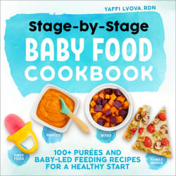 Stage-By-Stage Baby Food Cookbook: 100+ Purées and Baby-Led Feeding Recipes for a Healthy Start (ISBN: 9781641529716)