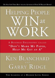 Helping People Win at Work - Ken Blanchard, Gary Ridge (ISBN: 9780137011711)