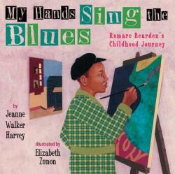 My Hands Sing the Blues: Romare Bearden's Childhood Journey (ISBN: 9780761458104)