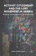 Activist Citizenship and the Lgbt Movement in Serbia: Belonging Critical Engagement and Transformation (ISBN: 9781137494269)