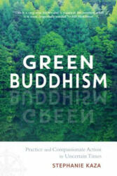 Green Buddhism - Stephanie Kaza (ISBN: 9781611806748)