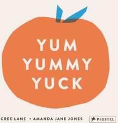 Yum Yummy Yuck - Amanda Jane Jones, Cree Lane Jones (ISBN: 9783791374055)