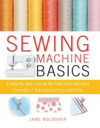 Sewing Machine Basics - Jane Bolsover (ISBN: 9781907030734)