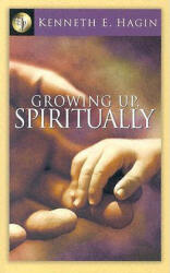 Growing Up Spiritually - Kenneth E. Hagin (ISBN: 9780892765041)