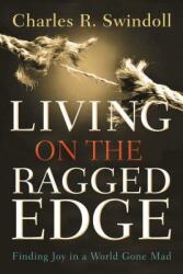 Living on the Ragged Edge: Finding Joy in a World Gone Mad (ISBN: 9780849945403)