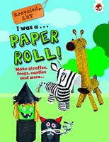 I Was A Paper Roll - Recycled Art (ISBN: 9781912108152)