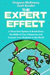 The Expert Effect: A Three-Part System to Break Down the Walls of Your Classroom and Connect Your Students to the World (ISBN: 9781953852199)