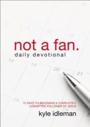 Not a Fan Daily Devotional - Kyle Idleman (ISBN: 9780310344094)