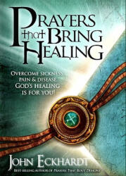 Prayers That Bring Healing - John Eckhardt (ISBN: 9781616380045)
