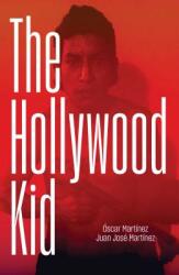 The Hollywood Kid: The Violent Life and Violent Death of an Ms-13 Hitman (ISBN: 9781786634931)