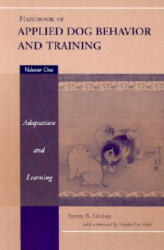 Handbook of Applied Dog Behavior and Training, V1 Adaptation and Learning - Steve Lindsay (2000)
