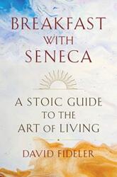 Breakfast with Seneca (ISBN: 9780393531664)