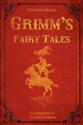 Grimm's Fairy Tales (with illustrations by Arthur Rackham) - Jacob Ludwig Carl Grimm, Wilhelm Grimm (2012)