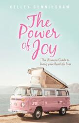 The Power of Joy: The Ultimate Guide to Living Your Best Life Ever (ISBN: 9781039126091)