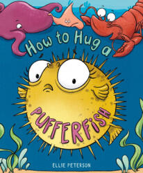 How to Hug a Pufferfish - Ellie Peterson (ISBN: 9781250796998)